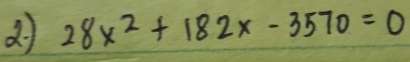 28x^2+182x-3570=0