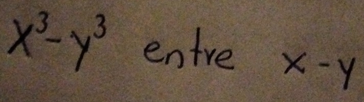 x^3-y^3 entre
x-y