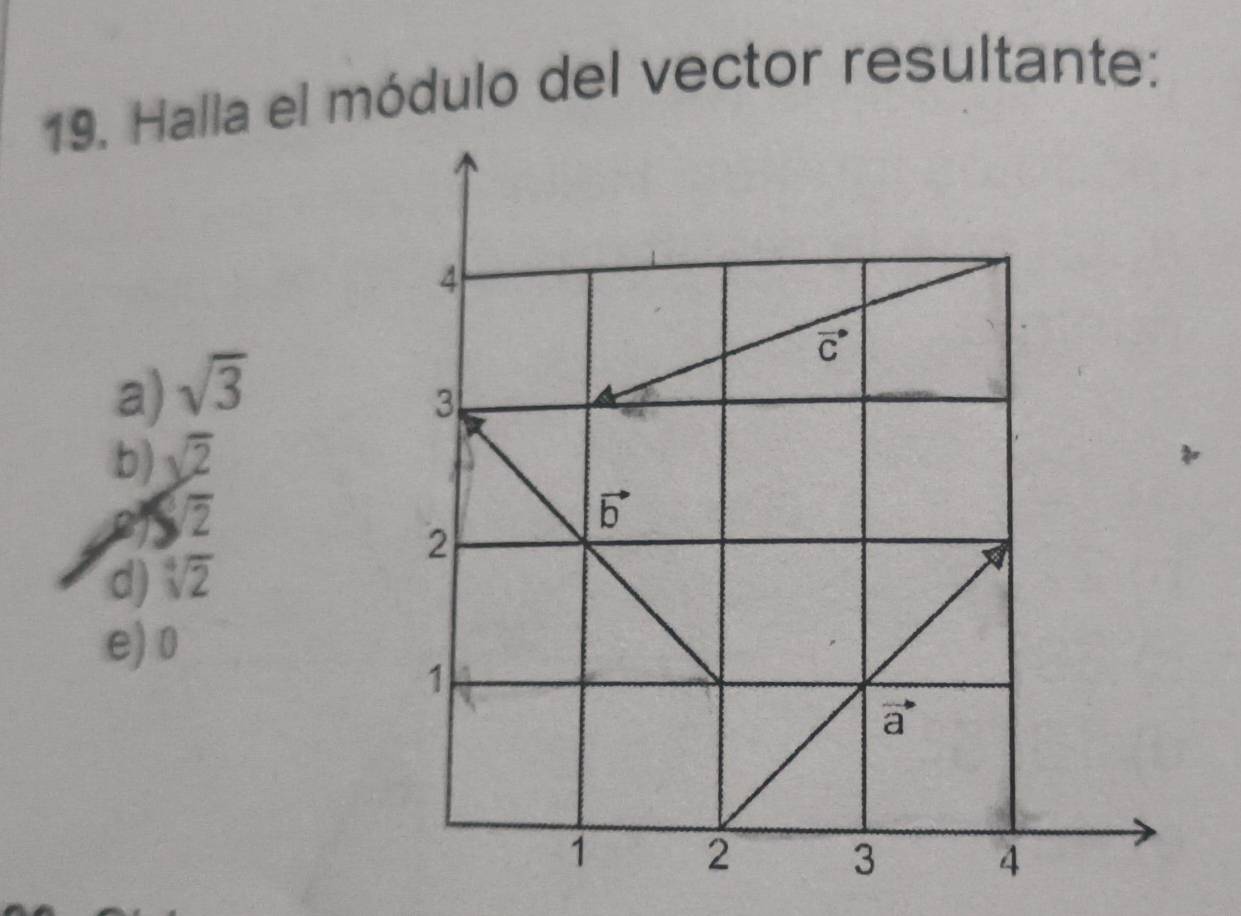 Halla el módulo del vector resultante:
a) sqrt(3)
a  sqrt(2)/2 
d) sqrt[4](2)
e) 0