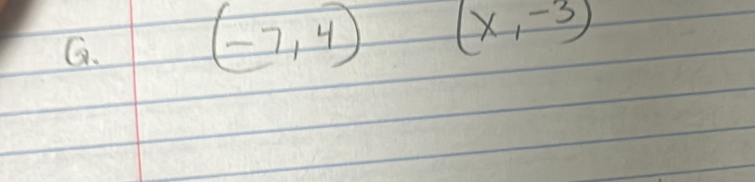 (-7,4)
(x,-3)