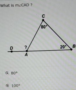 What is m∠ CAD ?
A 80°
⑧ 100°