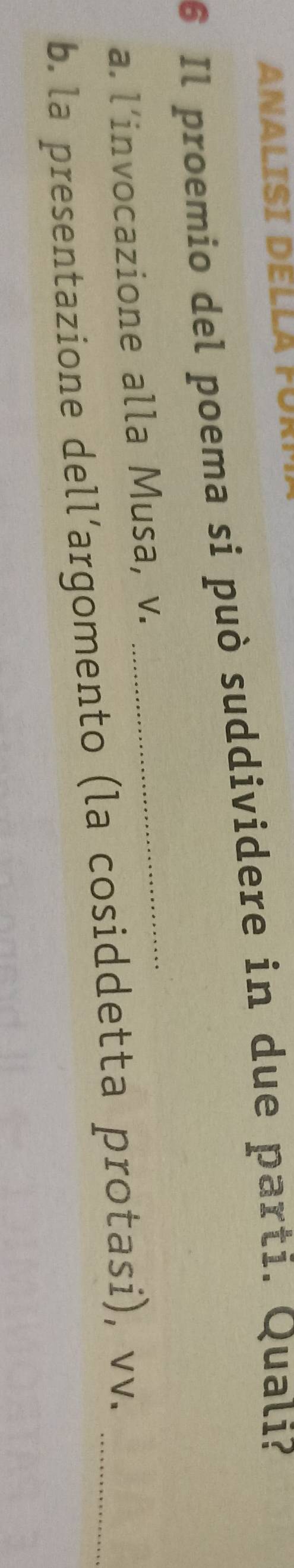 ANALISI DELLA Für 
6 Il proemio del poema si può suddividere in due parti. Quali? 
a. l’invocazione alla Musa, v._ 
b. la presentazione dell’argomento (la cosiddetta protasi), vv._