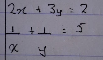 2x+3y=2
⊥ +1=5
x y