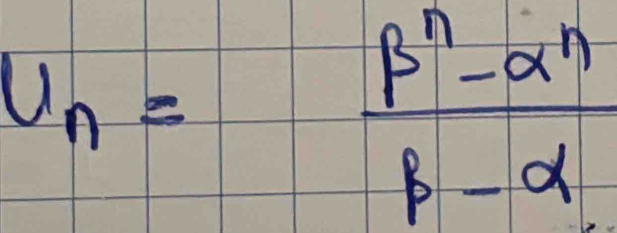 U_n= (beta^n-alpha^n)/beta -alpha  