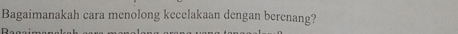 Bagaimanakah cara menolong kecelakaan dengan berenang?