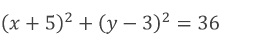 (x+5)^2+(y-3)^2=36