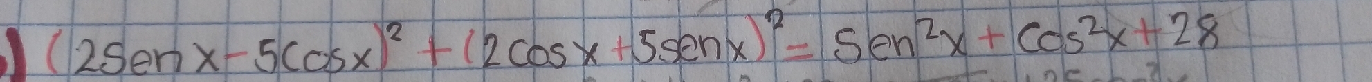 (25enx-5cos x)^2+(2cos x+5sin x)^2=5en^2x+cos^2x+28