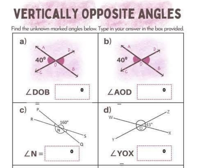 VERTICALLY OPPOSITE ANGLES
Find the unknown marked angles below. Type in your answer in the box provided.
a)
b)
□  0
∠ DOB □ 0 ∠ AOD □ 
-
c)
∠ N=□°
∠ YOX□°