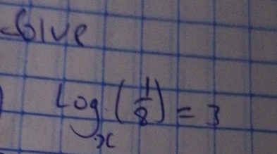 solve
log _x( 1/8 )=3