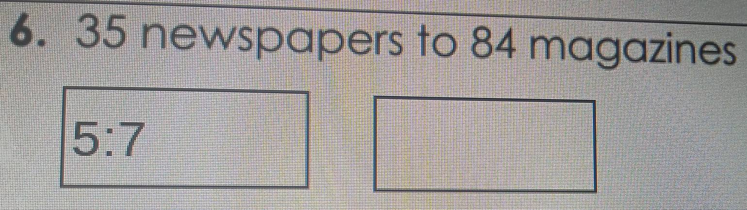 35 newspapers to 84 magazines
5:7