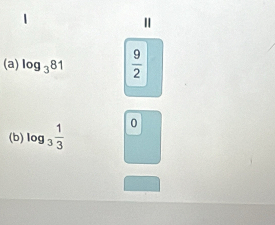 Ⅱ 
(a) log _381
 9/2 
(b) log _3 1/3 
0