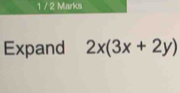 1 / 2 Marks 
Expand 2x(3x+2y)