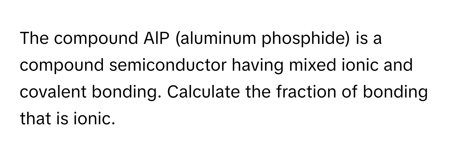 Solved: The compound AlP (aluminum phosphide) is a compound ...