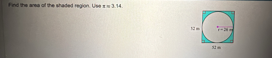 Find the area of the shaded region. Use π approx 3.14.