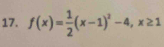 f(x)= 1/2 (x-1)^2-4, x≥ 1