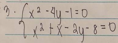 beginarrayl x^2-4y-1=0 x^2+x-2y-8=0endarray.