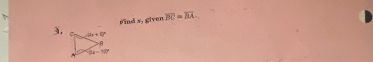 rind x, given overline BC≌ overline BA.
3i,