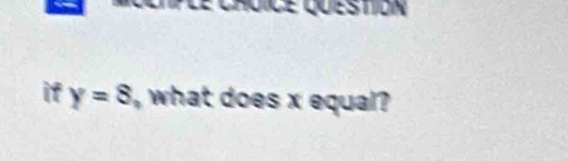 if y=8 , what does x equal?