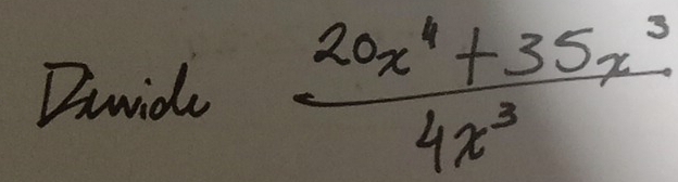 Duid  (20x^4+35x^3)/4x^3 