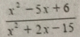  (x^2-5x+6)/x^2+2x-15 