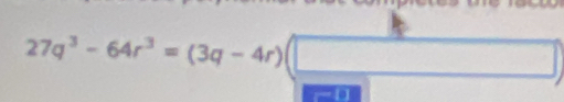 27q^3-64r^3=(3q-4r)