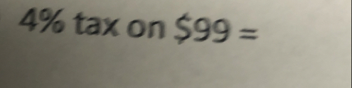 4% tax on $99=