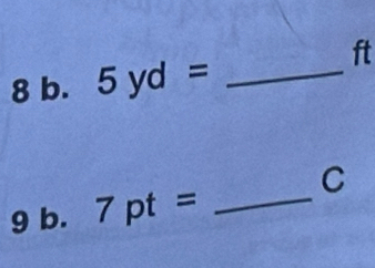 5yd= _ 
ft 
C 
9 b. 7pt= _