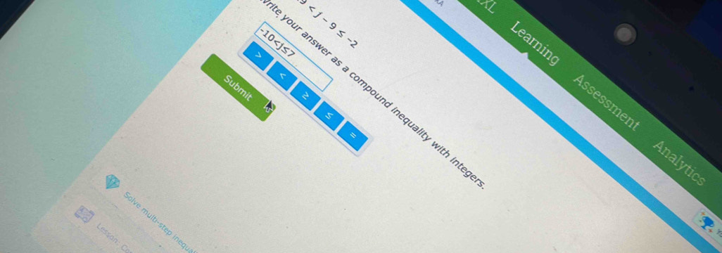5
10 < j ≤
r 
Submit 
your answer as a compound inequality with int 
Learning Assessm Analytics 
IV 
1A 
u 
lve multi-step ineq 
Lesson: Có