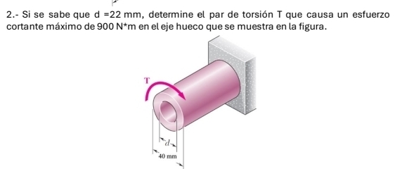 Resuelto:2.- Si se sabe que d=22mm , determine el par de torsión T que ...