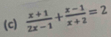  (x+1)/2x-1 + (x-1)/x+2 =2