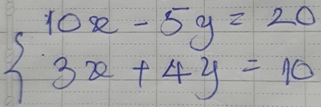 beginarrayl 10x-5y=20 3x+4y=10endarray.