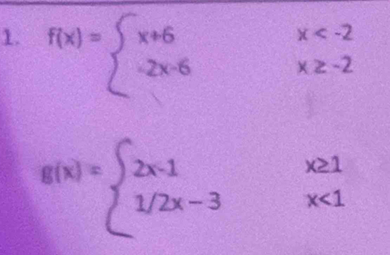 f(x)=beginarrayl x+6x
g(x)=beginarrayl 2x-1x≥ 1 1/2x-3x<1endarray.