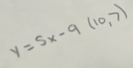 y=5x-9(10,7)