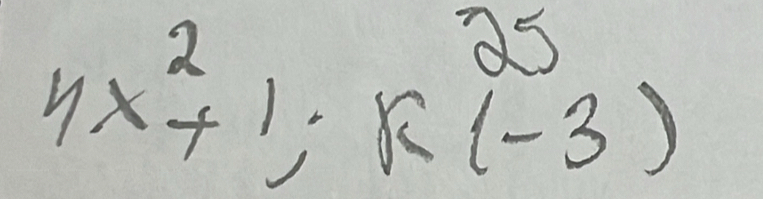 25
4x^2+1; k(-3)