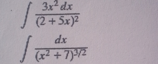 ∈t frac 3x^2dx(2+5x)^2
∈t frac dx(x^2+7)^3/2