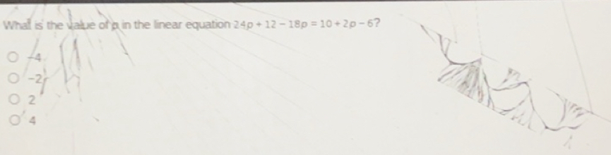 Solved: Whall is the value of a in the linear equation 24p+12-18p=10+2p ...