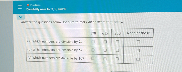 Fractions 
Divisibility rules for 2, 5, and 10
Answer the questions below. Be sure to mark a/ answers that apply.