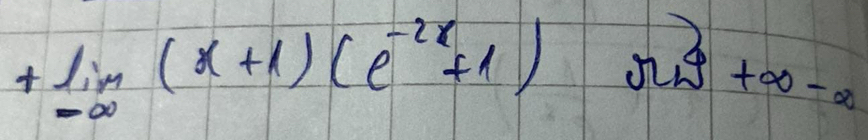 +lim(x+1)(e^(-2x)+1)ris+∈fty +∈fty -x