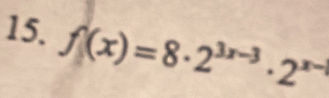 f(x)=8· 2^(3x-3)· 2^(x-1)