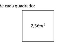 de cada quadrado:
2,56m^2