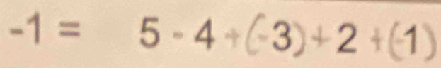 -1 = 5 - 4 C· 3)+2