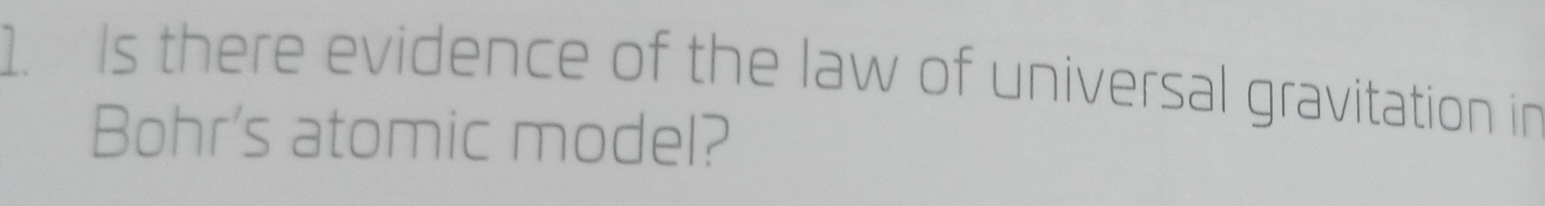 Is there evidence of the law of universal gravitation in 
Bohr's atomic model?