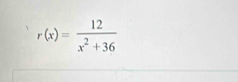 r(x)= 12/x^2+36 