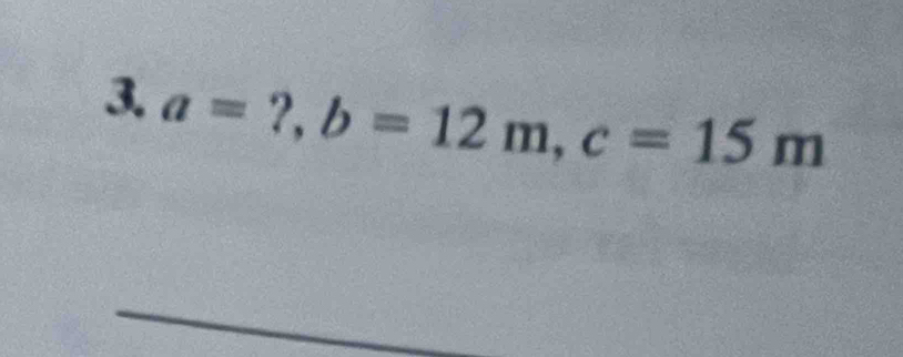 a=?, b=12m, c=15m