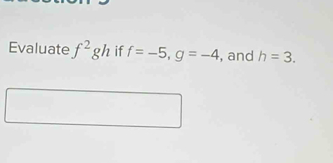 Evaluate f^2gh if f=-5, g=-4 , and h=3.