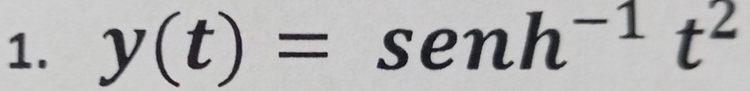 y(t)=sen h^(-1)t^2