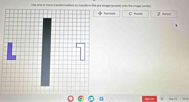 Translate C Rotate Reflect 
Sign out Sep 23 10:52