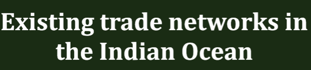 Existing trade networks in 
the Indian Ocean