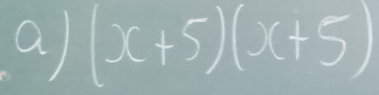 a (x+5)(x+5)