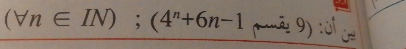 (forall n∈ IN);(4^n+6n-1 Mnd: 9) : of c